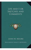 Life and I or Sketches and Comments: (English)
