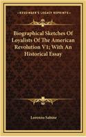 Biographical Sketches Of Loyalists Of The American Revolution V1; With An Historical Essay