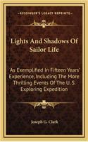 Lights and Shadows of Sailor Life: As Exemplified in Fifteen Years' Experience, Including the More Thrilling Events of the U. S. Exploring Expedition(English)