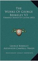 The Works of George Berkeley V3