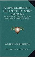 A Dissertation on the Epistle of Saint Barnabas: Including a Discussion of Its Date and Authorship (1877)