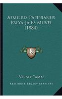Aemilius Papinianus Palya-Ja Es Muvei (1884)