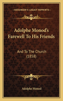 Adolphe Monod's Farewell To His Friends: And To The Church (1858)