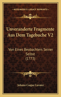 Unveranderte Fragmente Aus Dem Tagebuche V2: Von Eines Beobachters Seiner Selbst (1773)(German)