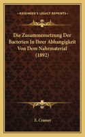 Die Zusammensetzung Der Bacterien In Ihrer Abhangigkeit Von Dem Nahrmaterial (1892)