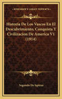 Historia De Los Vascos En El Descubrimiento, Conquista Y Civilizacion De America V1 (1914)