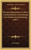 Die Keuschheitsideen In Ihrer Geschichtlichen Entwicklung Und Praktischen Bedeutung (1897)