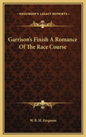 Garrison's Finish A Romance Of The Race Course