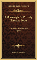 A Monograph On Privately Illustrated Books
