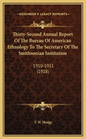 Thirty-Second Annual Report Of The Bureau Of American Ethnology To The Secretary Of The Smithsonian Institution