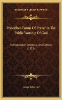 Prescribed Forms Of Prayer In The Public Worship Of God
