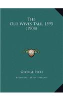 Old Wives Tale, 1595 (1908)