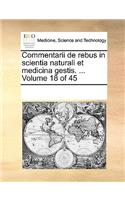 Commentarii de rebus in scientia naturali et medicina gestis. ... Volume 18 of 45: (Latin)