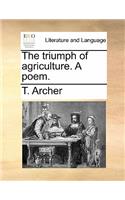 Triumph of Agriculture. a Poem.