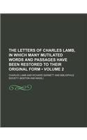 The Letters of Charles Lamb, in Which Many Mutilated Words and Passages Have Been Restored to Their Original Form (Volume 2)