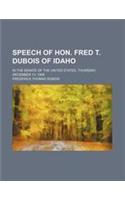 Speech of Hon. Fred T. DuBois of Idaho; In the Senate of the United States, Thursday, December 13, 1906