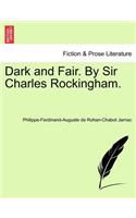 Dark and Fair. by Sir Charles Rockingham.