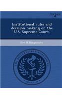 Institutional Rules and Decision Making on the U.S