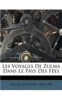 Les Voyages De Zulma Dans Le Pays Des Fées: (French)