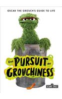 Pursuit of Grouchiness