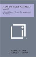 How to Hunt American Game