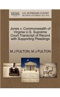 Jones V. Commonwealth of Virginia U.S. Supreme Court Transcript of Record with Supporting Pleadings