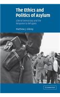 Ethics and Politics of Asylum, The: Liberal Democracy and the Response to Refugees