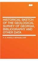 Historical Sketch of the Geological Survey of Georgia, Bibliography and Other Data