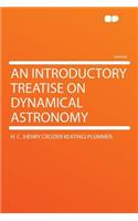 An Introductory Treatise on Dynamical Astronomy