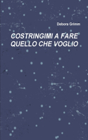 Costringimi A Fare Quello Che Voglio
