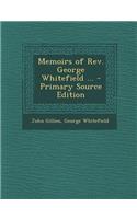 Memoirs of REV. George Whitefield ...: (English)