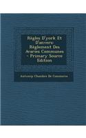 Regles D'York Et D'Anvers: Reglement Des Avaries Communes - Primary Source Edition