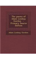 The Poems of Adam Lindsay Gordon - Primary Source Edition