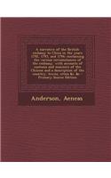 A Narrative of the British Embassy to China in the Years 1792, 1793, and 1794; Containing the Various Circumstances of the Embassy, with Accounts of Customs and Manners of the Chinese and a Description of the Country, Towns, Cities &C. &C