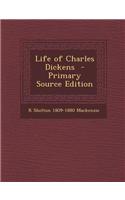 Life of Charles Dickens - Primary Source Edition