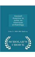 Ancient America in Notes on American Archaeology - Scholar's Choice Edition