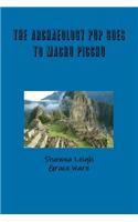 The Archaeology Pup Goes To Machu Picchu