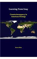 Learning From Iraq: Counterinsurgency In American Strategy