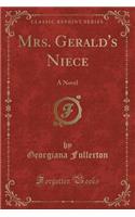 Mrs. Gerald's Niece: A Novel (Classic Reprint)