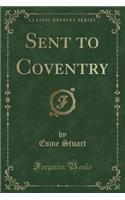 Sent to Coventry (Classic Reprint)