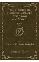 Vida, y Hechos del Ingenioso Caballero Don Quixote de la Mancha, Vol. 4: Parte II (Classic Reprint)