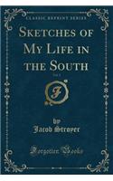 Sketches of My Life in the South, Vol. 1 (Classic Reprint)