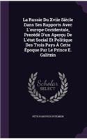 La Russie Du Xviie Siecle Dans Ses Rapports Avec L'Europe Occidentale, Precede D'Un Apercu de L'Etat Social Et Politique Des Trois Pays a Cette Epoque Par Le Prince E. Galitzin