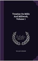 Treatise On Mills And Millwork, Volume 1