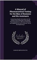 Manual of Pharmacuetical Testing for the Man of Business and His Assistants