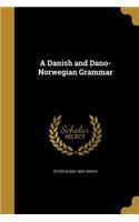 A Danish and Dano-Norwegian Grammar