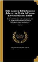 Delle monete e dell'instituzione delle zecche d'Italia, dell'antico e presente sistema di esse