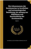 Die ichneumonen der forstinsecten in forstlicher und entomologischer beziehung; ein anhang zur Abbildung und beschreibung der forstinsecten; Band 2