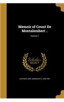 Memoir of Count de Montalembert ..; Volume 1