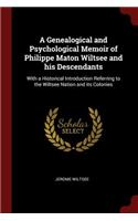 A Genealogical and Psychological Memoir of Philippe Maton Wiltsee and his Descendants